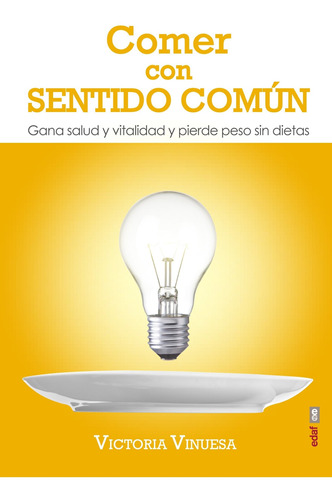 Libro Comer Con Sentido Común: Gana Salud Y Vitalidad Lsf1