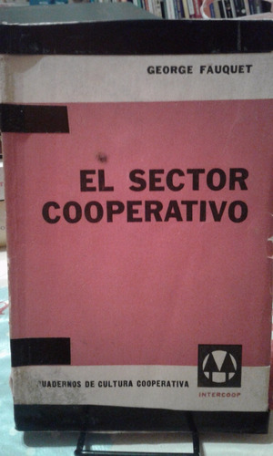 El Sector Cooperativo. George Fauquet. Intercoop Editora