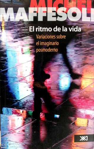 El Ritmo De La Vida Variaciones Sobre El Imaginario Posmoder, De Maffesoli, Michel. Editorial Siglo Xxi, Tapa Blanda, Edición 1a, 2012 En Español