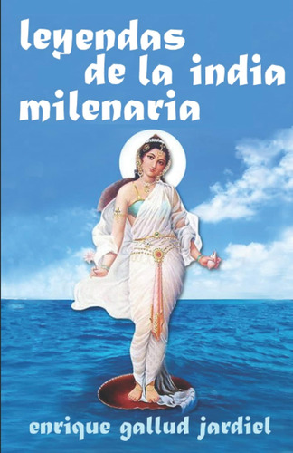 Leyendas De La India Milenaria: 7 (cuentos De Sabiduría Y Es