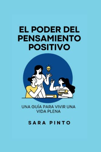 El Poder Del Pensamiento Positivo: Una Guia Para Vivir Una V