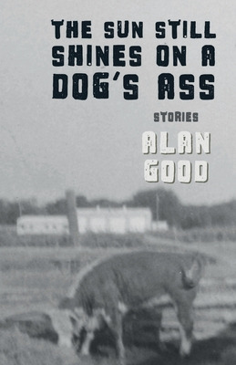 Libro The Sun Still Shines On A Dog's Ass - Good, Alan