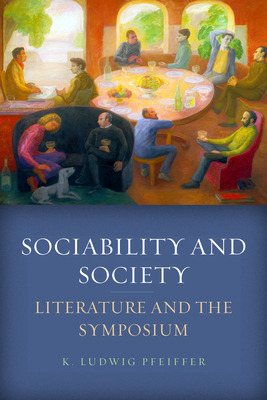 Libro Sociability And Society: Literature And The Symposi...