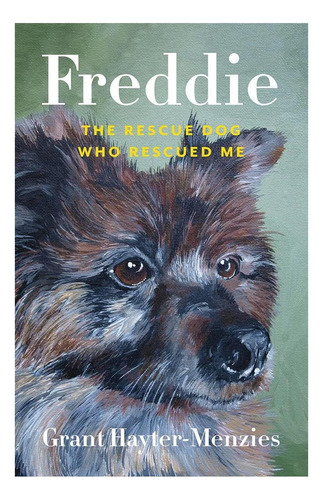 Libro: Freddie: El Perro De Rescate Que Me Rescató