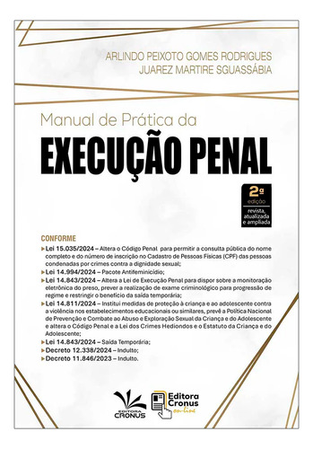 Manual Prático Da Execução Penal - 2a Edição 2025 - Arlindo Peixoto Gomes Rodrigues, Juarez Martire Sguassabia - Editora Cronus