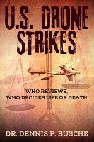 Libro U.s. Drone Strikes : Who Reviews, Who Decides Life ...