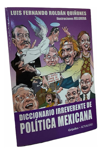 Diccionario Irreverente De Política Mexicana. Libro.grijalbo