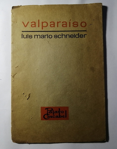 Luis Mario Schneider Valparaíso Pájaro Cascabel 1963 