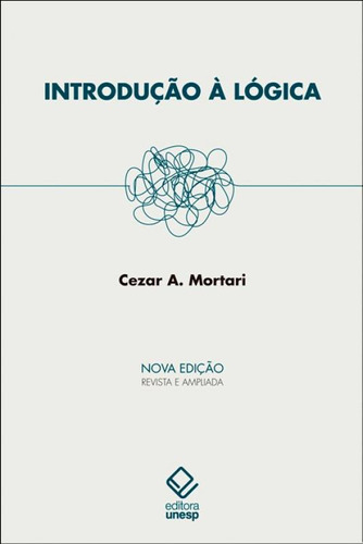 Introdução à lógica - 2ª edição, de Cezar A. Mortari. Editorial UNESP, tapa mole en português