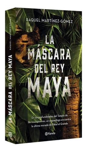 La Máscara Del Rey Maya: No, De Martinez Gomez, Raquel. Serie No, Vol. No. Editorial Planeta, Tapa Blanda, Edición 01 En Español, 2023