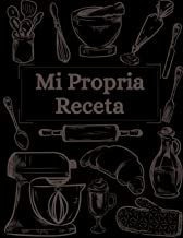 Mi Propia Receta: Libro De Recetas Vacío Para Escribir Lmz1