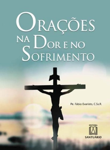 Orações Na Dor E No Sofrimento, De Vários Autores. Editora Santuario, Edição 01ed Em Português, 20