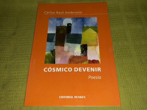 Cósmico Devenir - Carlos Raúl Ambrosio - Dunken