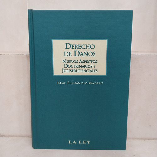 Derecho De Daños: Nuevos Aspectos. Jaime Fernández Madero