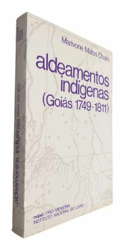 Livro Físico Aldeamentos Indígenas (goiás 1749 - 1811) Marivone Matos Chaim