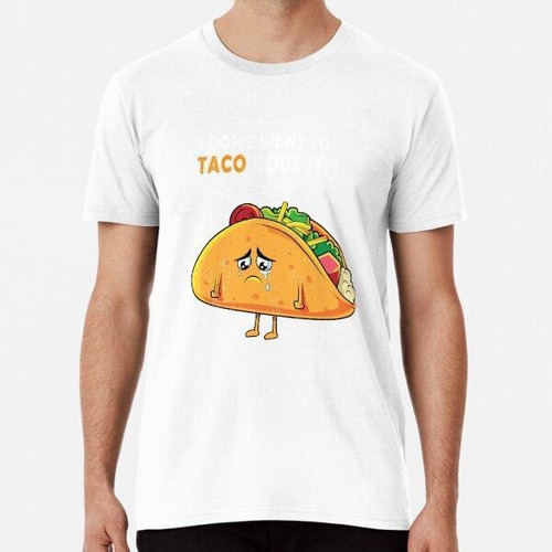 Remera Taco Mexican Food Lover Puns Joke- Funny Memes Tee Sh