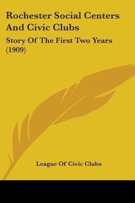 Libro Rochester Social Centers And Civic Clubs: Story Of ...