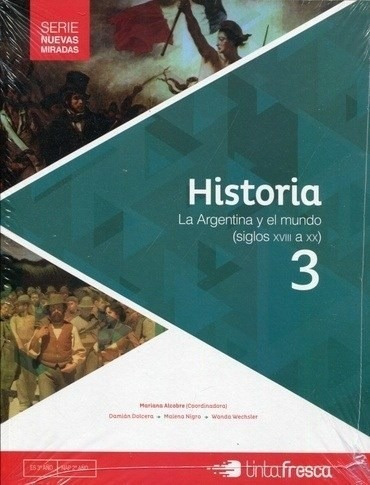 Historia 3 Tinta Fresca La Argentina Y El Mundo Silgos Xvii