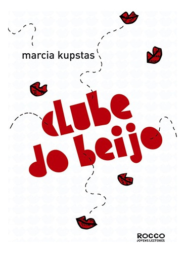 Clube do Beijo, de Kupstas, Marcia. Editora Rocco Ltda, capa mole em português, 2006