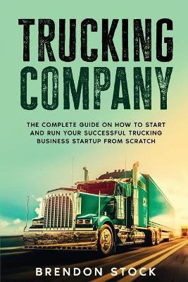 Libro Trucking Company : The Complete Guide On How To Sta...