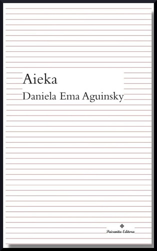 Aieka, De Daniela Ema Aguinsky. Editorial Paisanita, Tapa Blanda, Edición 1 En Español, 2023