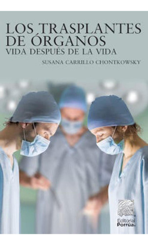 Los trasplantes de órganos: No, de Carrillo Chontkowsky, Susana., vol. 1. Editorial Porrua, tapa pasta blanda, edición 1 en español, 2020