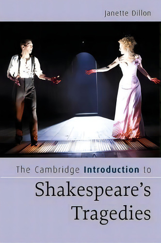 The Cambridge Introduction To Shakespeare's Tragedies, De Janette Dillon. The Cambridge Introduction To, Vol. 1. Editorial Cambridge University Press, Tapa Blanda En Inglés