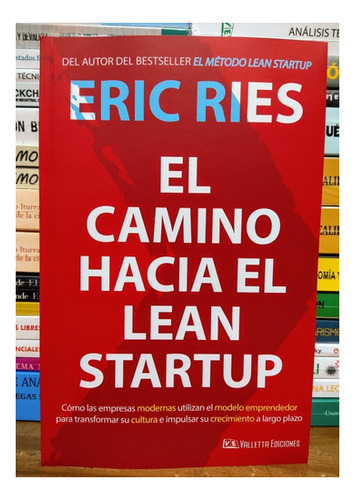 El Camino Hacia El Lean Startup. Eric Ries. Valletta 