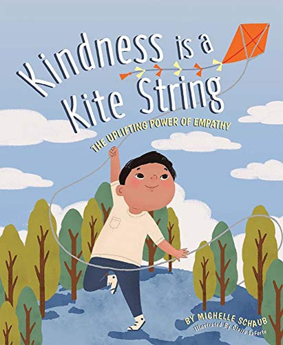 Kindness is a Kite String: The Uplifting Power of Empathy (Libro en Inglés), de Schaub, Michelle. Editorial Cardinal Rule Press, tapa pasta dura, edición illustrated en inglés, 2021