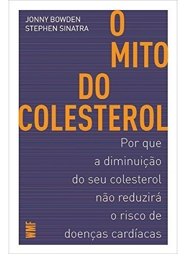 Imagem 1 de 1 de Livro O Mito Do Colesterol - A Diminuição Do Seu Colesterol