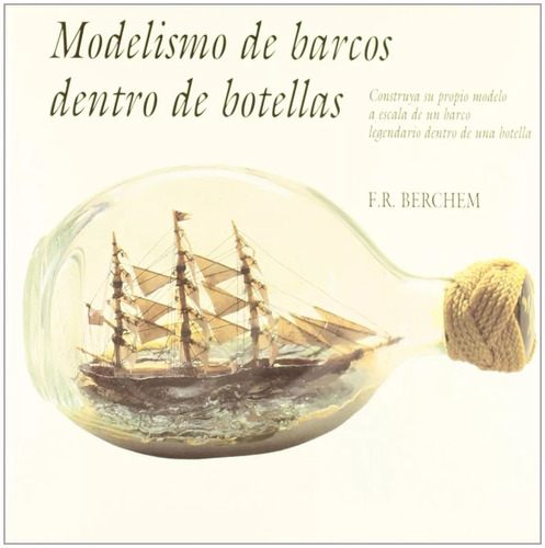 F. R. Berchem Modelismo De Barcos Dentro De Botellas