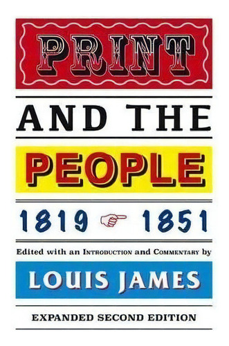 Print And The People 1819-1851, De Louis James. Editorial Edward Everett Root, Tapa Blanda En Inglés