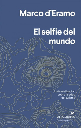 El Selfie Del Mundo - Marco D'eramo