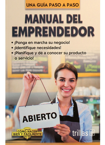 Manual Del Emprendedor Como Hacer Bien Y Fácilmente Una Guía Paso A Paso, De Lesur Esquivel, Luis., Vol. 2. Editorial Trillas, Tapa Blanda, Edición 2a En Español, 2019