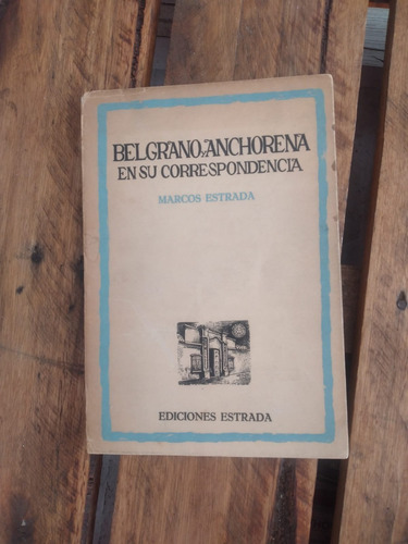 Belgrano Y Anchorena Primera Edición Dedicada. Estrada (50