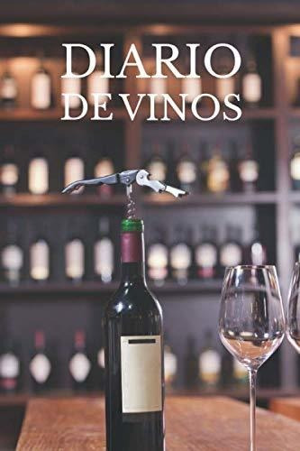 Diario De Vinos: Es Un Cuaderno O Libro Para Registrar Catas