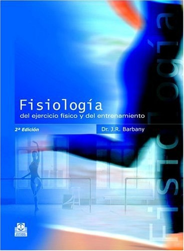  Fisiologia Del Ejercicio Fisico Y Del Entrenamiento.. - J.r