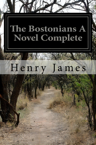 The Bostonians A Novel Complete, De James, Henry. Editorial Createspace, Tapa Blanda En Inglés