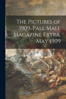 Libro The Pictures Of 1909. Pall Mall Magazine Extra, May...