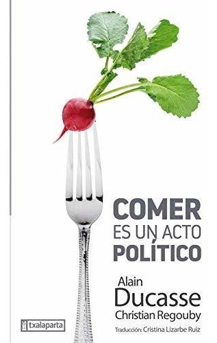 Comer Es Un Acto Político (cuerpo Y Mente)