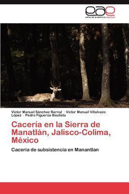 Libro Caceria En La Sierra De Manatlan, Jalisco-colima, M...