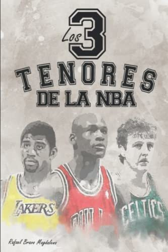 Los Tres Tenores De La Nba, De Rafael Bravo Magdaleno., Vol. N/a. Editorial Independently Published, Tapa Blanda En Español, 2018