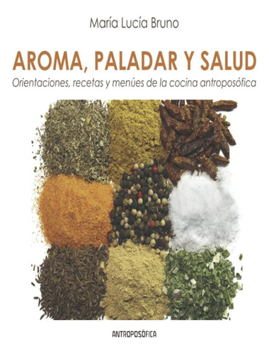 Libro: Aroma, Paladar, Y Salud: Orientaciones, Recetas Y Men