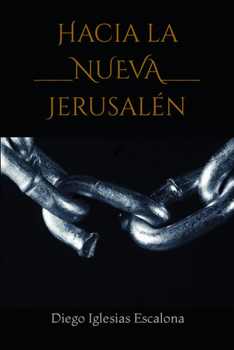 Libro: Hacia La Nueva Jerusalén: Evolución Histórica Y Profé