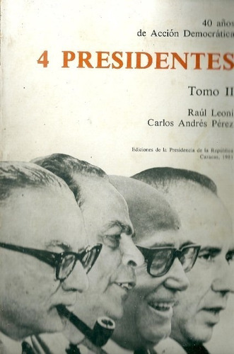 40 Años De Accion Democratica 4 Presidentes Tomo 2