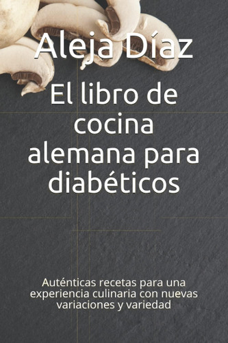 Libro: El Libro De Cocina Alemana Para Diabéticos: Auténtica