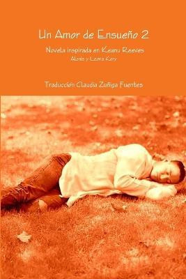 Libro Un Amor De Ensueno 2 Novela Inspirada En Keanu Reeves