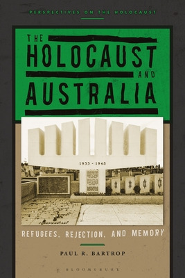 Libro The Holocaust And Australia: Refugees, Rejection, A...