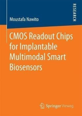 Cmos Readout Chips For Implantable Multimodal Smart Biose...