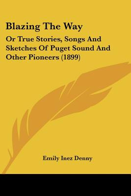 Libro Blazing The Way: Or True Stories, Songs And Sketche...